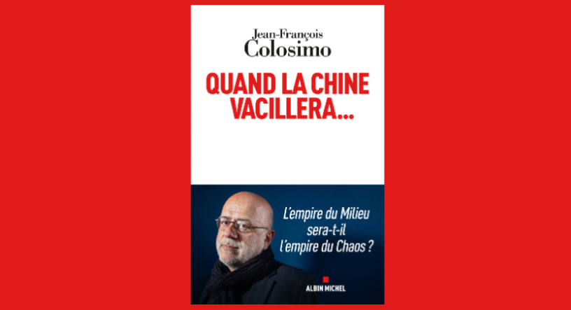 Quand la Chine vacillera..., de Jean-François Colosimo, chez Albin Michel (photo D.R.).