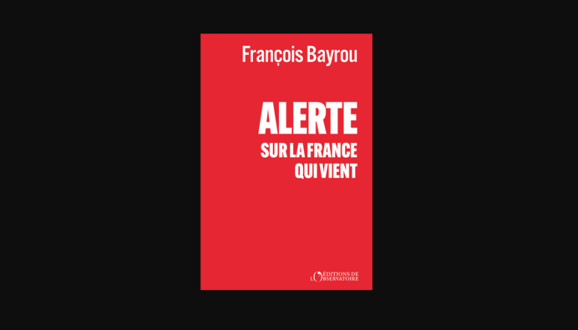 Alerte sur la France qui vient, de François Bayrou, le 18 juin aux Éditions de l'Observatoire (photo D.R.)