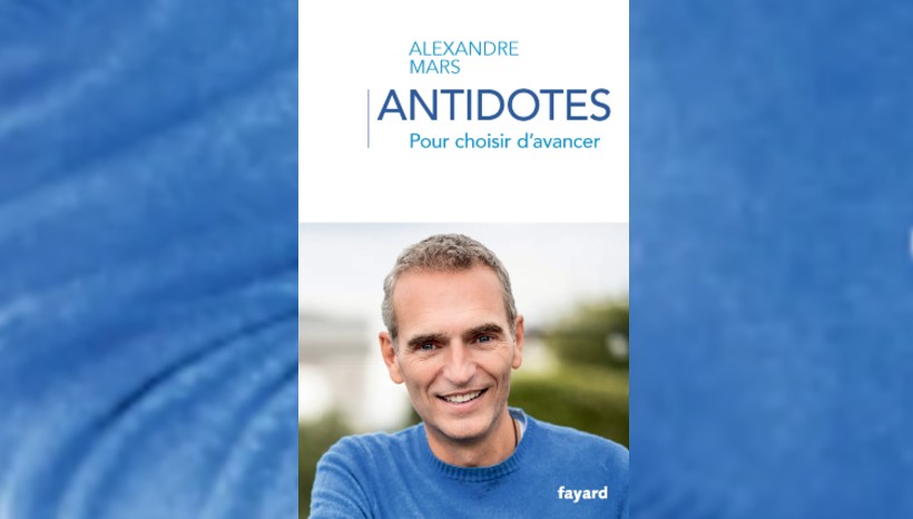 Antidotes, d'Alexandre Mars, aux éditions Fayard (photo D.R.).