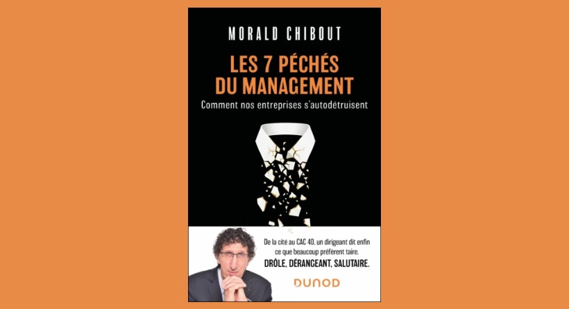 Les 7 péchés du management, par Morald Chibout, aux éditions Dunod (photo D.R.).
