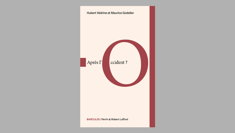 Après l'Occident ? D'Hubert Védrine et Maurice Godelier (illustration D.R.).